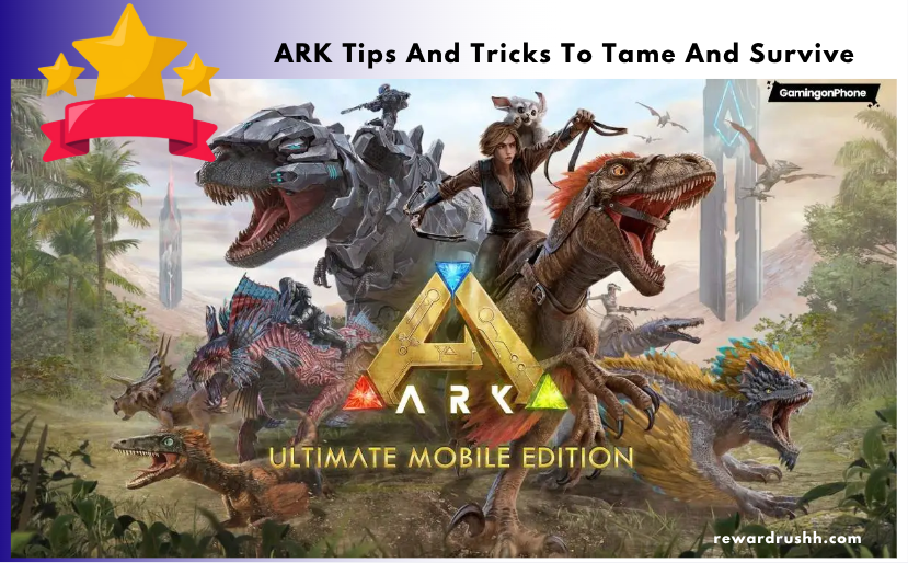 ARK Tips And Tricks To Tame And Survive