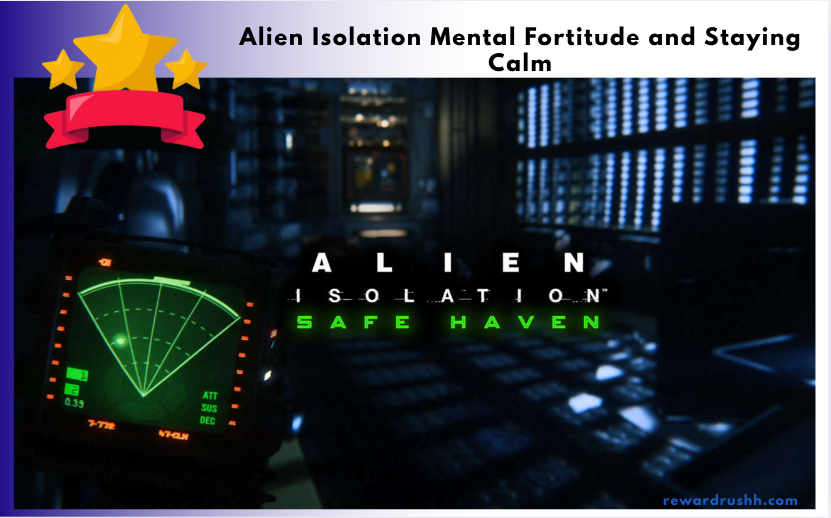 Alien Isolation Mental Fortitude and Staying Calm