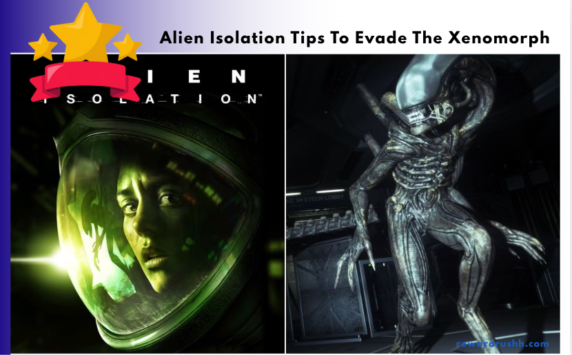 Alien Isolation Tips To Evade The Xenomorph