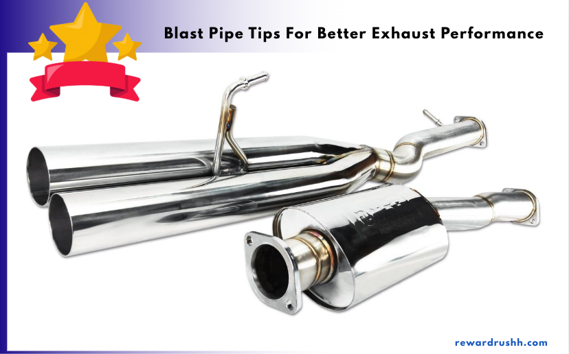 Blast Pipe Tips For Better Exhaust Performance