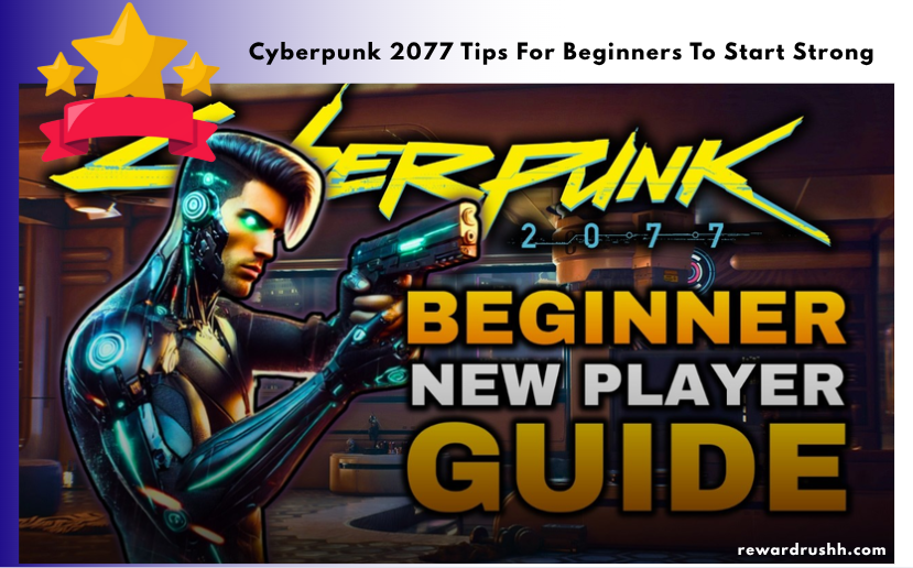 Cyberpunk 2077 Tips For Beginners To Start Strong