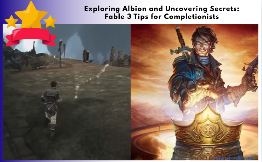 Exploring Albion and Uncovering Secrets: Fable 3 Tips for Completionists