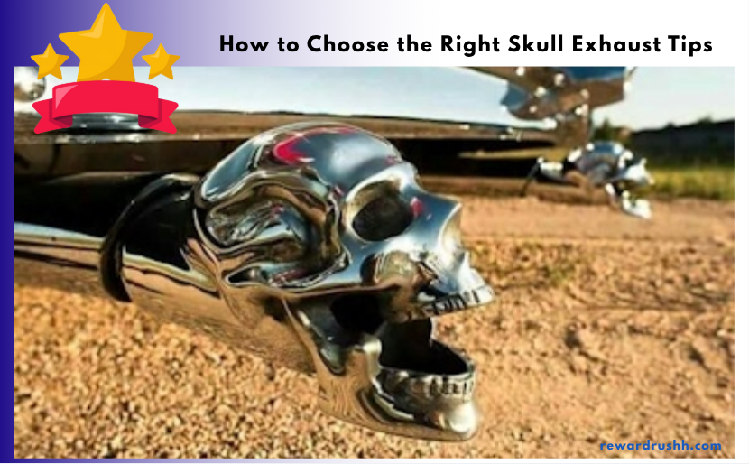 How to Choose the Right Skull Exhaust Tips