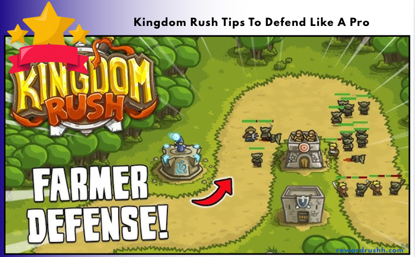 Kingdom Rush Tips To Defend Like A Pro
