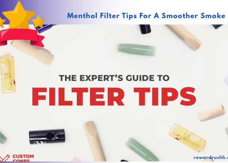Menthol Filter Tips For A Smoother Smoke