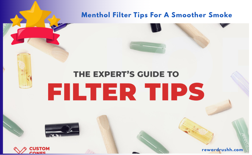 Menthol Filter Tips For A Smoother Smoke