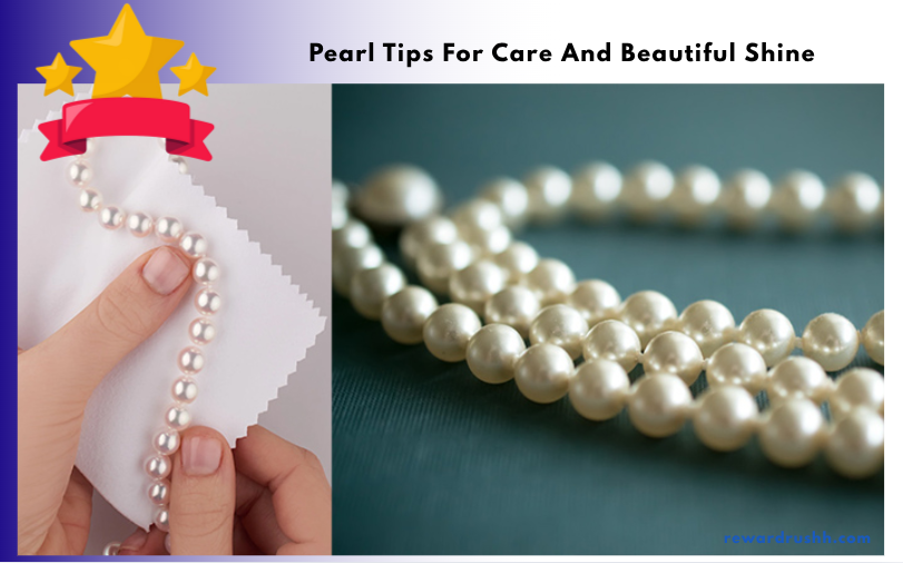 Pearl Tips For Care And Beautiful Shine