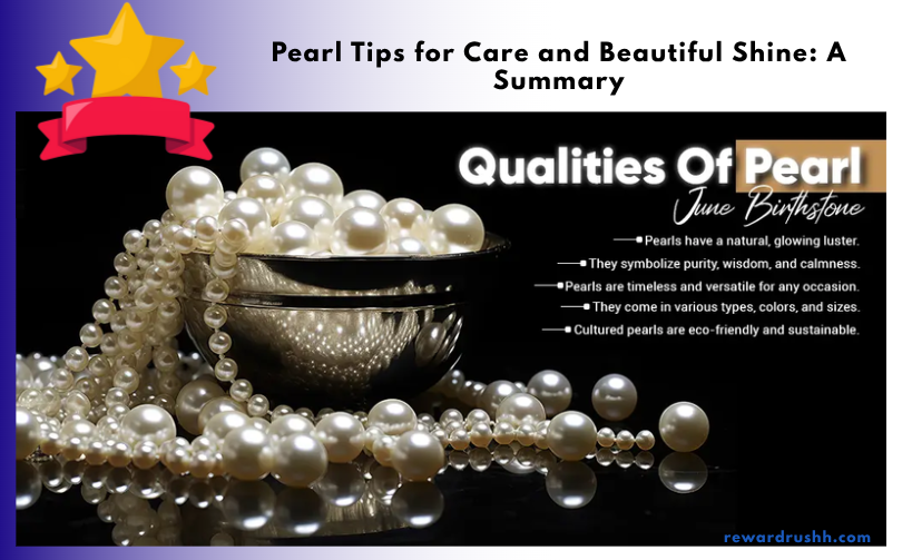 Pearl Tips for Care and Beautiful Shine: A Summary