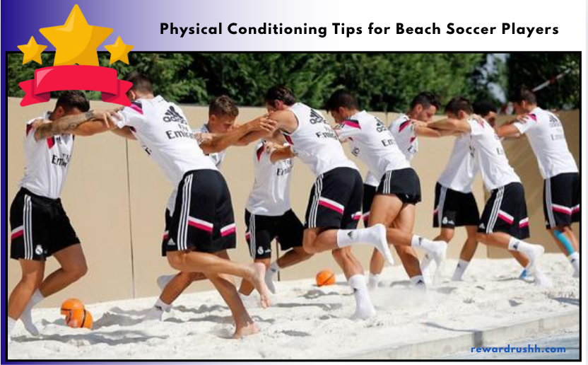 Physical Conditioning Tips for Beach Soccer Players