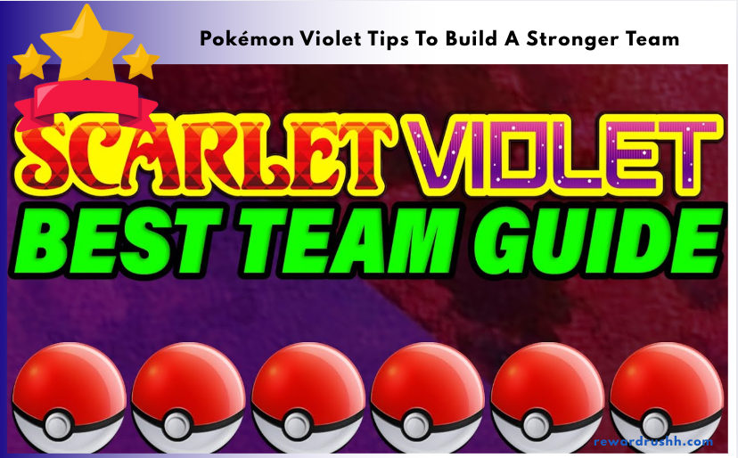 Pokémon Violet Tips To Build A Stronger Team