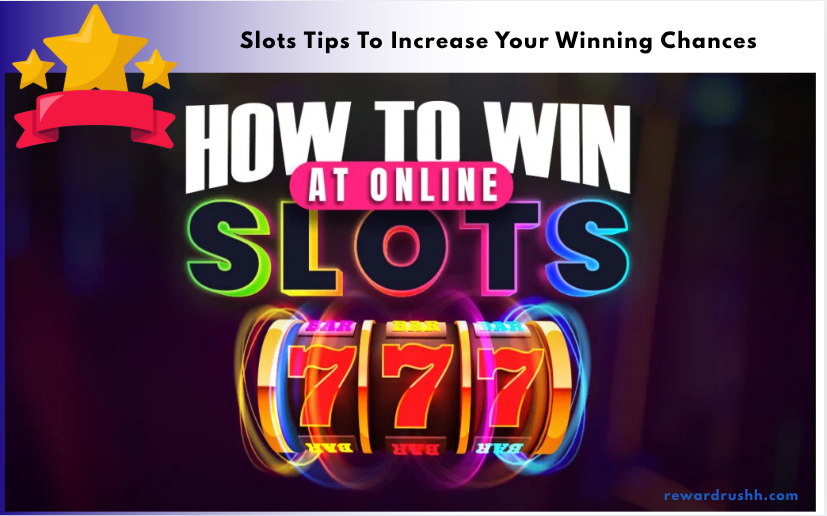 Slots Tips To Increase Your Winning Chances