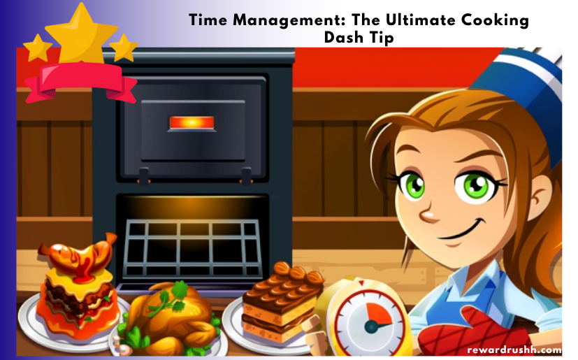Time Management: The Ultimate Cooking Dash Tip